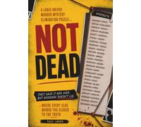 NOT DEAD: They Said It Was Over. But Evidence Doesn't Lie. A Logic-Driven Murder Mystery Elimination Puzzle Where Every Clue Brings You Closer to The Truth