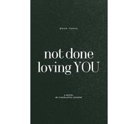 Not Done Loving You: I Loved You First: Book Three