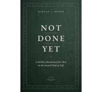 Not Done Yet: A 40-Day Devotional for Men in the Second Half of Life