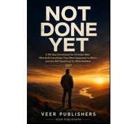 NOT DONE YET: A 90-Day Devotional for Christian Men Who Feel Like Their Best Chapter Is Behind Them-2027