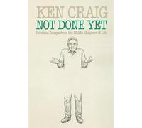 Not Done Yet: Personal Essays from the Middle Chapters of Life