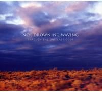 Not Drowning Waving - Through The One Last Door (2 CD)