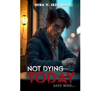 Not Dying Today: Says Who...