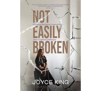 Not Easily Broken: Victorious Resilience: Overcoming Life’s Toughest Challenges