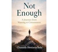 Not Enough: A Journey from Wanting to Contentment
