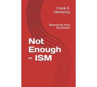 Not Enough - ISM: Recovering from Discontent