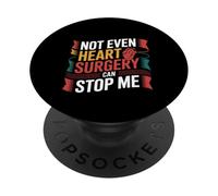 Not Even Heart Surgery Can Stop Me Sopravvissuto cardiaco - PopSockets PopGrip Adesivo