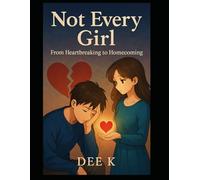 Not Every Girl: From Heartbreaking to Homecoming