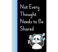 Not Every Thought Needs to Be Shared: sarcastic panda theme gag Gift for Office Coworkers, friends, Employees, Adults, Boss