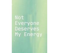 Not Everyone Deserves My Energy: Humorous Funny Notebook, Organiser, Log Book & Notepad for Work