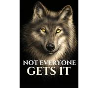 Not Everyone Gets It: Wolf Notebook for Independent Minds: Minimalist Journal for Thinkers Who See Things Differently
