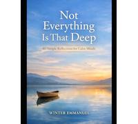 Not Everything Is That Deep: Simple Thoughts for Tired Minds