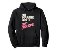 Not Explaining Myself Just Judge Me Amor Proprio Carattere Felpa con Cappuccio