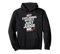 Not Explaining Myself Just Judge Me Amor Proprio Carattere Felpa con Cappuccio