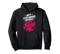 Not Explaining Myself Just Judge Me Amor Proprio Carattere Felpa con Cappuccio