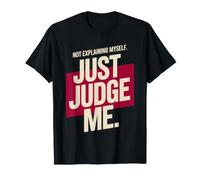 Not Explaining Myself Just Judge Me Amor Proprio Carattere Maglietta