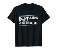 Not Explaining Myself Just Judge Me Amor Proprio Carattere Maglietta