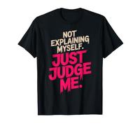 Not Explaining Myself Just Judge Me Amor Proprio Carattere Maglietta