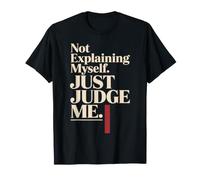 Not Explaining Myself Just Judge Me Amor Proprio Carattere Maglietta