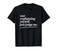 Not Explaining Myself Just Judge Me Amor Proprio Carattere Maglietta