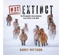 NOT Extinct: The Przewalski's Horse Returns from Extinct in the Wild