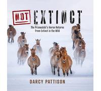 NOT Extinct: The Przewalski's Horse Returns from Extinct in the Wild