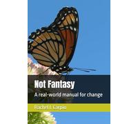 Not Fantasy: A real-world manual for change