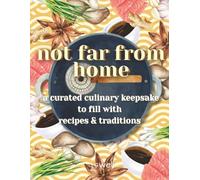 Not Far From Home: A Curated Culinary Keepsake to Fill with Recipes and Traditions: Asian Edition Blank Recipe Journal