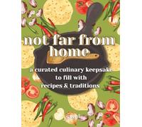 Not Far From Home: A Curated Culinary Keepsake to Fill with Recipes and Traditions: Mexican Edition Blank Recipe Journal