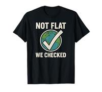 Not Flat We Checked - Divertente Astronomia del Globo terrestre Piatto Maglietta