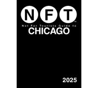 Not For Tourists Guide to Chicago 2025 (Tascabile) Not For Tourists