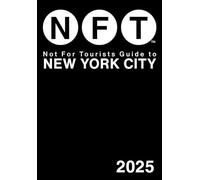 Not for Tourists Guide to New York City 2025 (Not For Tourists)