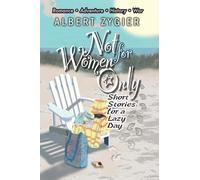 Not For Women Only: Short Stories for a Lazy Day