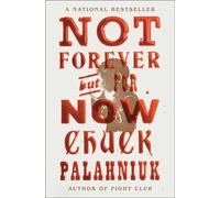 Chuck Palahniuk Not Forever, But For Now (Tascabile) (PRESALE 10/10/2024)