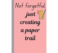 Not forgetful, just creating a paper trail: Funny gift journal for friends and family