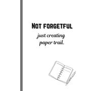 Not forgetful, just creating paper trail: perfect funny gift journal for yourself, family or friends. also for reminder