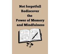 Not Forgetfull - Rediscover the Power of Memory and Mindfulness: Funny Gift Notebook Journal for Friends and Family