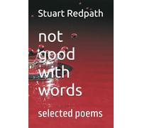 not good with words: selected poems