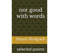 not good with words: selected poems