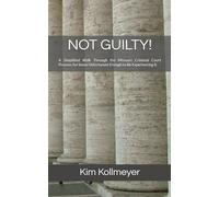 Not Guilty!: A Simplified Walk Through the Missouri Criminal Court Process, for those Unfortunate Enough to Be Experiencing It