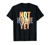 Not Home Yet - John 14:2 Christian Faith Jesus Quote Heaven Maglietta