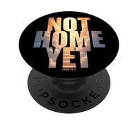 Not Home Yet - John 14:2 Christian Faith Jesus Quote Heaven PopSockets PopGrip Adesivo