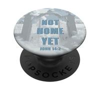Not Home Yet - John 14:2 Christian Faith Jesus Quote Heaven PopSockets PopGrip Adesivo