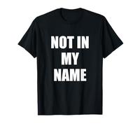 Not In My Name Maglietta