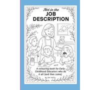 Not in the Job Description: A colouring book for Early Childhood Educators who do it all (and then some)
