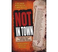 NOT IN TOWN: The perfect alibi puts them miles away. The clues bring them back. A logic-driven murder mystery elimination puzzle where evidence cracks the impossible.