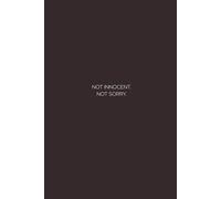 Not innocent. Not sorry.: Black Matte Hardcover 6 x 9 inch Notebook with 120 Lined Pages - Minimalist Empowerment Journal