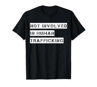 Not Involved in Human Trafficking Shirt,No Human Trafficking Maglietta