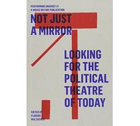 Not just a mirror. Looking for the political theatre today: Performing Urgency 1
