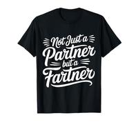 Not Just A Partner But A Fartner Couple Fart Jokes - Maglietta